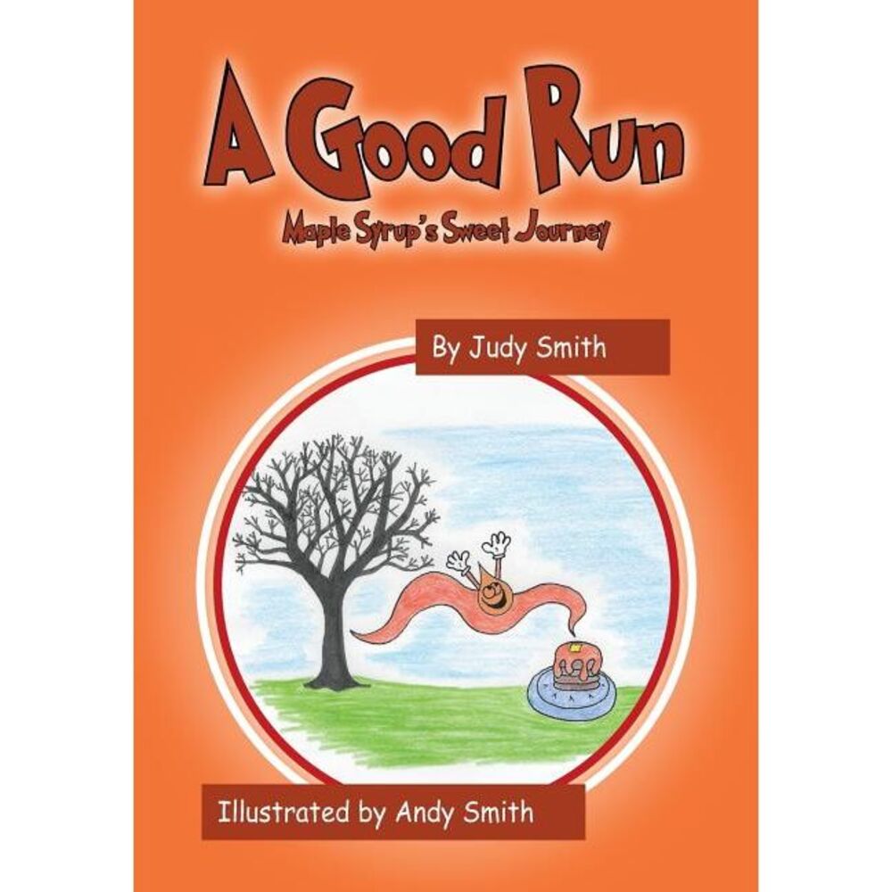 A Good Run: Maple Syrup's Sweet Journey -- Judy Smith